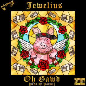 Jewelius - Oh Gawd (Explicit)